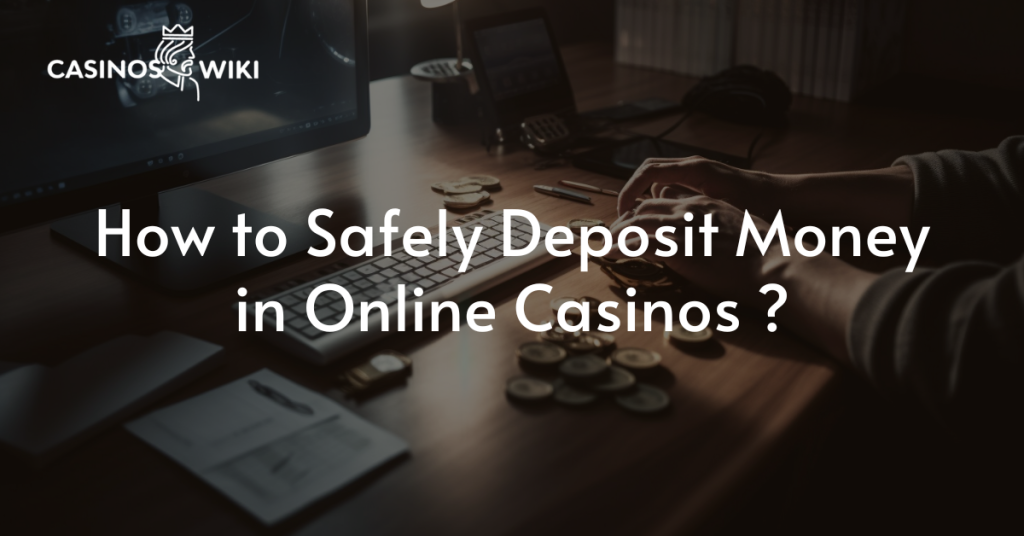 How to Safely Deposit Money in Online Casinos ?