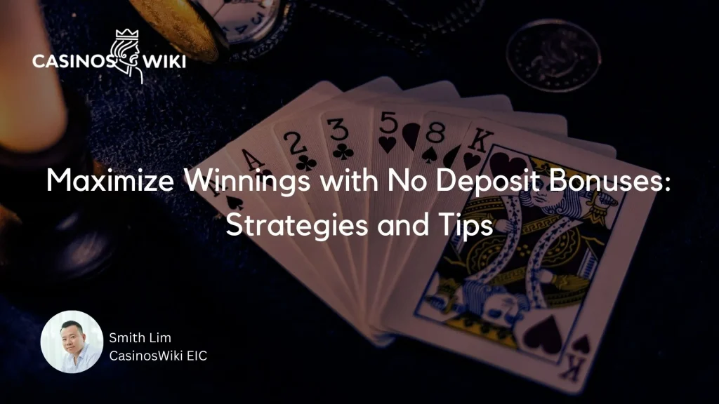 Maximize Winnings with No Deposit Bonuses: Strategies and Tips